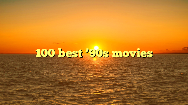 100 best ’90s movies 